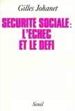 Gilles Johanet - La sécurité sociale - L'échec et le défi.