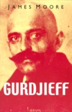 James Moore - Gurdjieff. Anatomie D'Un Mythe.