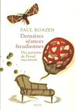 Paul Roazen - Dernières séances freudiennes - Des patients de Freud racontent.