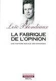 Loïc Blondiaux - La Fabrique De L'Opinion. Une Histoire Sociale Des Sondages.