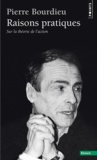 Pierre Bourdieu - Raisons Pratiques. Sur La Theorie De L'Action.