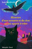 Luis Sepulveda - Histoire d'une mouette et du chat qui lui apprit à voler.