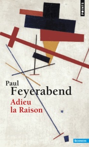 Paul Feyerabend - Adieu la raison.