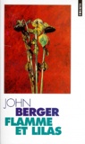 John Berger - Dans leur travail N°  3 : Flamme et lilas.
