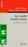 Thierry Scotto di Covella et Gilles Martinez - Le Conflit Israelo-Arabe. Des Origines A Nos Jours.