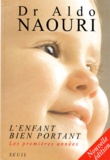 Aldo Naouri - L'ENFANT BIEN PORTANT. - Les premières années, édition 1997.