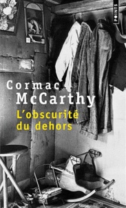 Cormac McCarthy - L'obscurité du dehors.