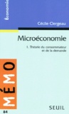 Cécile Clergeau - Microeconomie. Tome 1, Theorie Du Consommateur Et De La Demande.