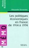 Alexandre Fernandez - Les politiques économiques en France de 1914 à 1974.