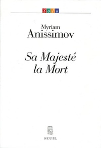 Myriam Anissimov - Sa majesté la mort.