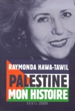 Raymonda Hawa-Tawil - Palestine, Mon Histoire.