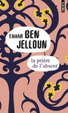Tahar Ben Jelloun - La prière de l'absent.