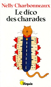 Nelly Charbonneaux - Le dico des charades.