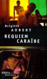 Brigitte Aubert - Requiem caraïbe.