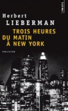 Herbert Lieberman - Trois heures du matin à New-York.
