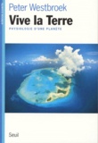 Peter Westbroek - Vive la Terre - Physiologie d'une planète.