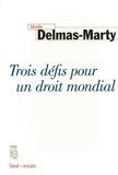 Mireille Delmas-Marty - Trois défis pour un droit mondial.