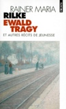 Rainer Maria Rilke - Ewald Tragy - Et autres récits de jeunesse.