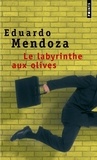 Eduardo Mendoza - Le labyrinthe aux olives.
