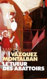 Manuel Vázquez Montalbán - Le Tueur Des Abattoirs.