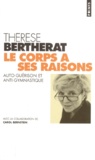 Thérèse Bertherat - Le corps a ses raisons - Auto-guérison et anti-gymnastique.