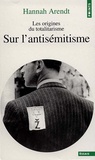 Hannah Arendt - Les origines du totalitarisme - Tome 1, Sur l'antisémitisme.