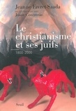 Jeanne Favret-Saada - Le christianisme et ses juifs (1800-2000).