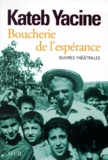 Yacine Kateb - Boucherie De L'Esperance. Oeuvres Theatrales.