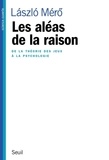 Laszlo Mero - Les Aleas De La Raison. De La Theorie Des Jeux A La Psychologie.