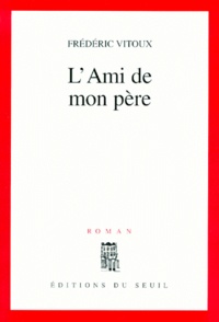 Frédéric Vitoux - L'Ami De Mon Pere.