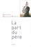 Geneviève Delaisi de Parseval - La Part Du Pere. Edition 1998 Revue Et Augmentee.