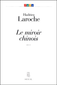 Hadrien Laroche - Le miroir chinois - Récit.