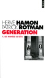 Patrick Rotman et Hervé Hamon - Generation. Tome 1, Les Annees De Reve.
