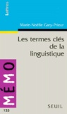 Marie-Noëlle Gary-Prieur - Les termes clés de la linguistique.