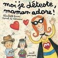 Lionel Le Néouanic et Elisabeth Brami - Moi je déteste, maman adore !.