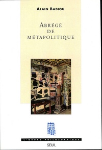Alain Badiou - Abrégé de métapolitique.