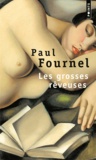 Paul Fournel - Les Grosses Reveuses.