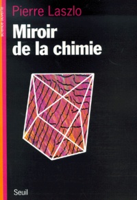 Pierre Laszlo - Miroir De La Chimie.