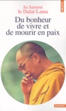  Dalaï-Lama - Du bonheur de vivre et de mourir en paix.