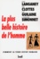 André Langaney et Jean Clottes - La plus belle histoire de l'homme - Comment la Terre devint humaine.