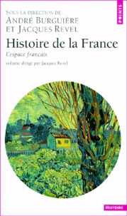 Jacques Revel et Patrice Bourdelais - Histoire de la France. - L'espace français.