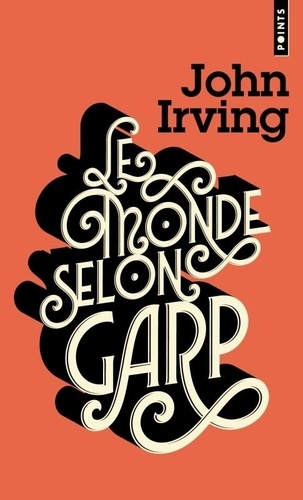 John Irving - Le monde selon Garp.