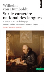 Denis Thouard et Wilhelm von Humboldt - Sur Le Caractere National Des Langues Et Autres Ecrits Sur Le Langage. Edition Bilingue Allemand-Francais.