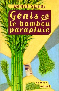 Denis Guedj - Génis ou Le bambou parapluie.