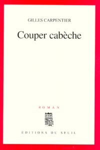 Gilles Carpentier - Couper cabèche.