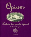 Barbara Hodgson - Opium. Histoire D'Un Paradis Infernal.