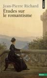 Jean-Pierre Richard - Études sur le romantisme.