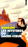 Catherine Guigon - Les Mysteres Du Sacre-Coeur. Les Vignes De La Republique.