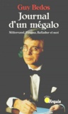 Guy Bedos - Journal D'Un Megalo. Mitterrand, Pasqua, Balladur Et Moi.