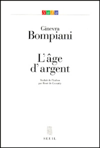 Ginevra Bompiani - L'âge d'argent.